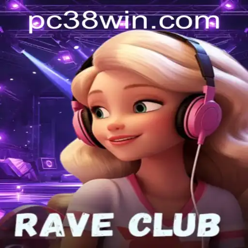 RaveClub: Explore the World's Best Virtual Party Game with 38win